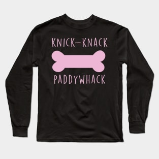 Knick-Knack Paddywhack Give A Dog A Bone Long Sleeve T-Shirt